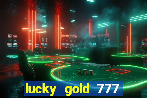 lucky gold 777 paga mesmo